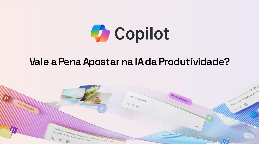 Microsoft Copilot: Vale a pena apostar na IA da produtividade?
