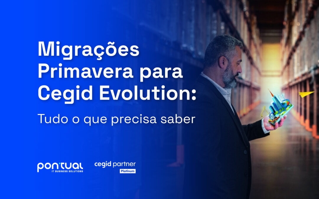 Migrações Primavera para Cegid Evolution: tudo o que precisa saber